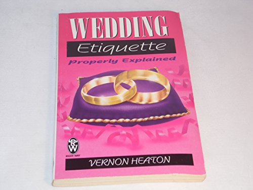 Imagen de archivo de Wedding Etiquette Properly Explained (Right Way S.) a la venta por WorldofBooks