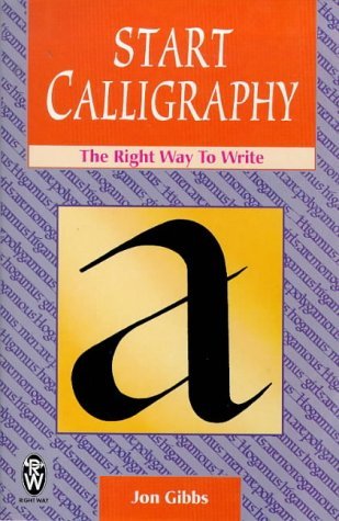 Beispielbild fr Start Calligraphy: The Right Way to Write (Right Way Series) zum Verkauf von Once Upon A Time Books