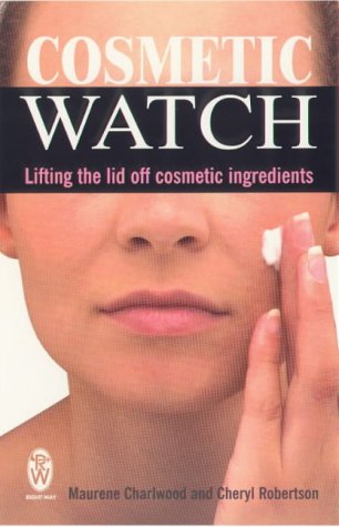 Stock image for Cosmetic Watch: Lifting the Lid Off Cosmetic Ingredients (Right Way) for sale by Goldstone Books