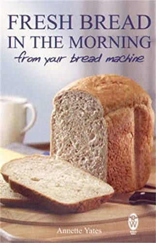 Beispielbild fr Fresh Bread in the Morning (From Your Bread Machine) zum Verkauf von WorldofBooks