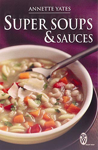 Stock image for Super Soups and Sauces for sale by WorldofBooks
