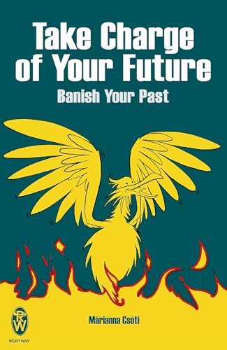 9780716021858: Take Charge of Your Future: Banish Your Past (Right Way)