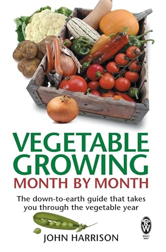 Beispielbild fr Vegetable Growing Month-by-month: The Down-to-earth Guide That Takes You Through the Vegetable Year zum Verkauf von WorldofBooks