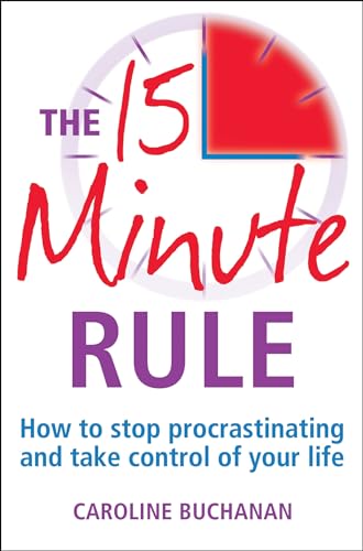 Beispielbild fr The 15 Minute Rule : How to stop procrastinating and take charge of your life zum Verkauf von Smartbuy