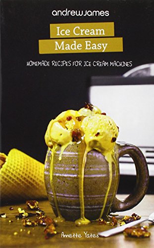Imagen de archivo de Ice Cream Made Easy (AJ Customer Edition): Homemade Recipes for Ice Cream Machines a la venta por WorldofBooks