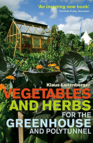 9780716023425: Vegetables and Herbs for the Greenhouse and Polytunnel