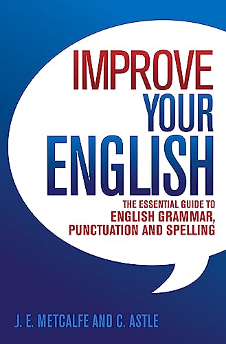 Beispielbild fr Improve Your English: The Essential Guide to English Grammar, Punctuation and Spelling zum Verkauf von WorldofBooks