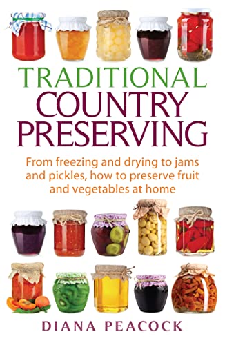 Beispielbild fr Traditional Country Preserving: From freezing and drying to jams and pickles, how to preserve fruit and vegetables at home zum Verkauf von WorldofBooks