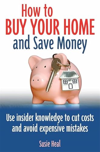 9780716023807: How To Buy Your Home and Save Money: Use insider knowledge to cut costs and avoid expensive mistakes