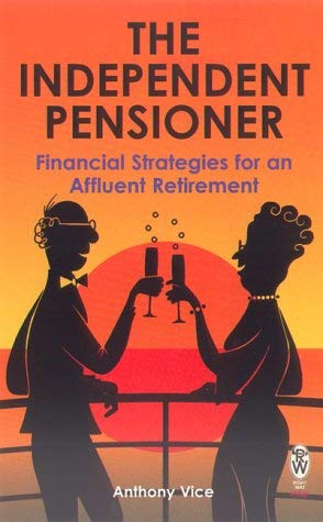 Beispielbild fr The Independent Pensioner: Financial Strategies for an Affluent Retirement zum Verkauf von WorldofBooks