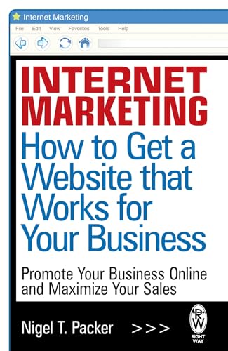 Stock image for Internet Marketing: How to Get a Website That Works for Your Business for sale by WorldofBooks