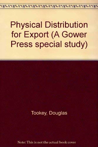 Physical Distribution For Export; (A Gower Press special study) (9780716100386) by Douglas Tookey