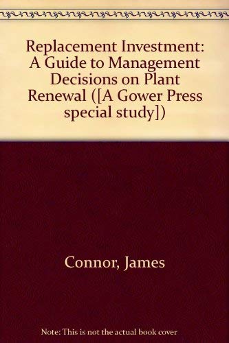 9780716101161: Replacement investment: A guide to management decisions on plant renewal