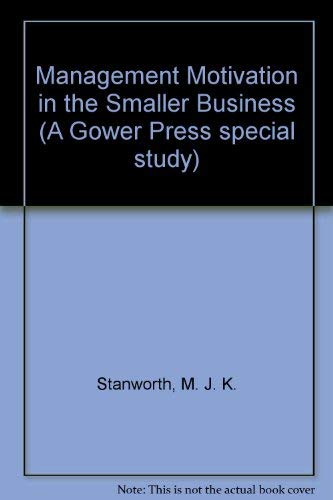 9780716101604: Management motivation in the smaller business (A Gower Press special study)