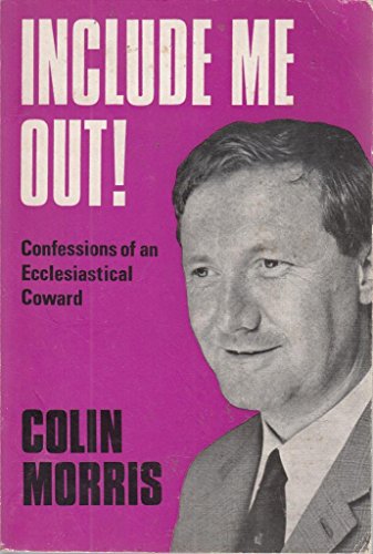 Stock image for Include me out!: Confessions of an ecclesiastical coward for sale by Wonder Book