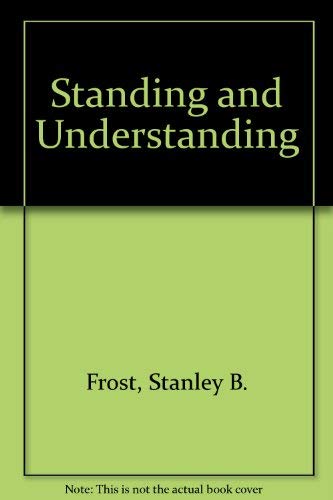 Beispielbild fr Standing and Understanding: A Re-Appraisal of the Christian Faith zum Verkauf von Book Dispensary