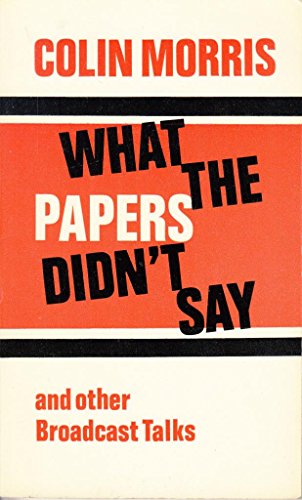 Beispielbild fr What the Papers Didn't Say, and Other Broadcast Talks zum Verkauf von Top Notch Books
