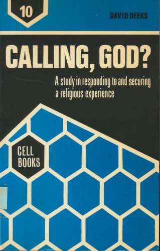 Calling, God?: Study in Responding to and Securing a Religious Experience (Cell Books) (9780716202738) by Deeks, David