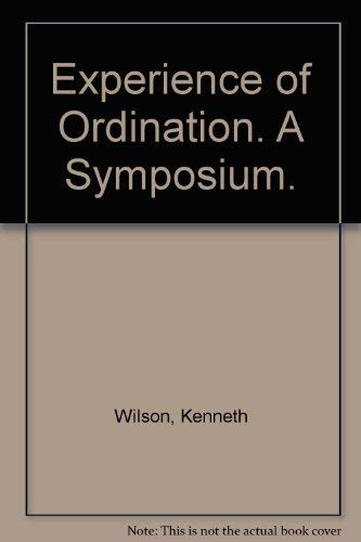 The Experience of ordination: A symposium (9780716203247) by WILSON, Kenneth