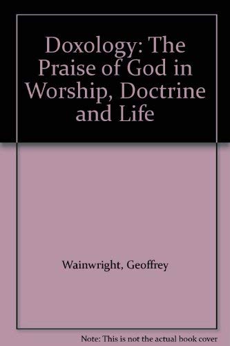Beispielbild fr Doxology: The Praise of God in Worship, Doctrine and Life zum Verkauf von WorldofBooks