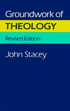 Groundwork of Theology (9780716204060) by Stacey; John