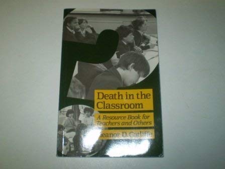 Stock image for Death in the Classroom: A Resource Book for Teachers and Others for sale by Reuseabook