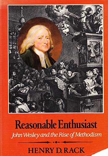 Beispielbild fr Reasonable Enthusiast: John Wesley and the Rise of Methodism zum Verkauf von WorldofBooks