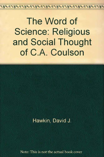 Stock image for The Word of Science: Religious and Social Thought of C.A. Coulson for sale by Goldstone Books