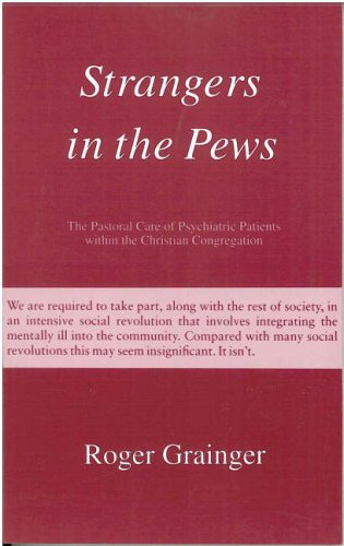 Beispielbild fr Strangers in the Pews: The Pastoral Care of Psychiatric Patients Within the Christian Congregation zum Verkauf von Anybook.com