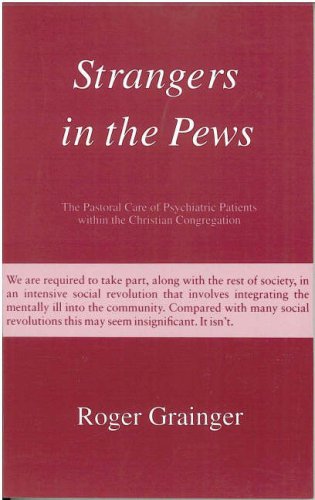 Stock image for Strangers in the Pews: Pastoral Care of Psychiatric Patients within the Christian Congregation for sale by AwesomeBooks