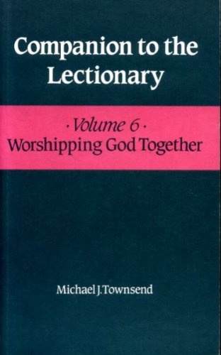 Imagen de archivo de Worshipping God Together: Vol.6 (Companion to the Lectionary S.) a la venta por Reuseabook