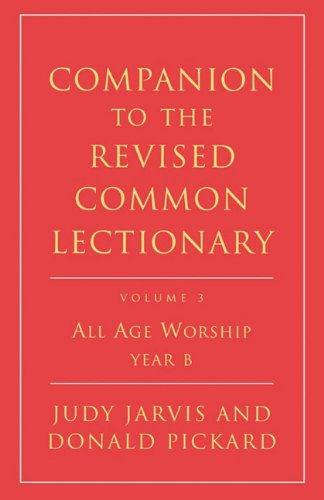 Companion to the Revised Common Lectionary: All Age Worship Year B (9780716205302) by Jarvis, Judy; Pickard, Donald