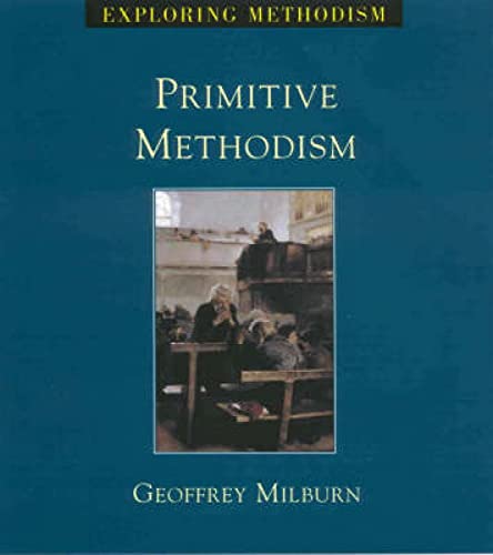Primitive Methodism (Exploring Methodism) - Milburn, Geoff
