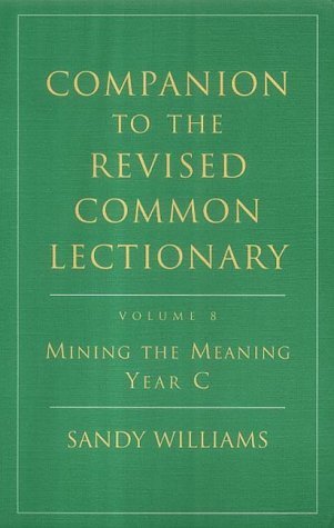 Beispielbild fr Mining the Meaning (v.8) (Companion to the Revised Common Lectionary) zum Verkauf von WorldofBooks