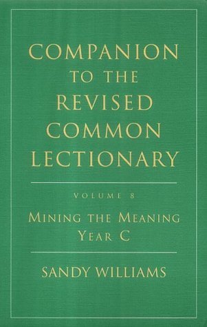 Imagen de archivo de Companion to the Revised Common Lectionary, Vol. 8: Mining the Meaning Year C a la venta por ThriftBooks-Dallas