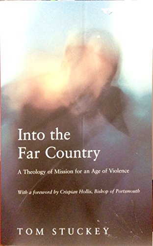 Stock image for Into The Far Country : " A Theology Of Mission For An Age Of Violence" for sale by Reuseabook