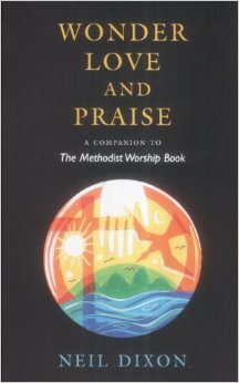 Beispielbild fr Wonder, Love and Praise: A Companion to the Methodist Worship Book zum Verkauf von WorldofBooks