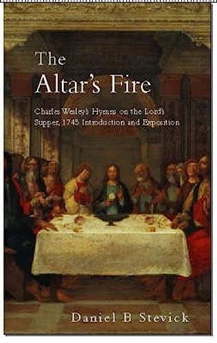 Stock image for Altar's Fire: Charles Wesley's Hymns on the Lord's Supper, 1745 Introduction and Expostion for sale by WorldofBooks