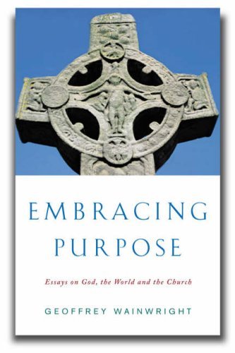 Stock image for Embracing Purpose: Essays on God, the World and the Church for sale by WorldofBooks