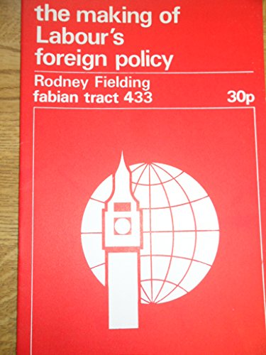 Stock image for The Making of Labour's Foreign Policy. Fabian Tract 433. for sale by Worpsweder Antiquariat