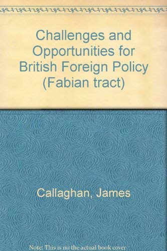 CHALLENGES AND OPPORTUNITIES FOR BRITISH FOREIGN POLICY - Callaghan, Jim