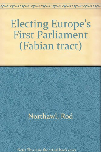 Electing Europe's first parliament (Fabian tract ; 449) (9780716304494) by Northawl, Rod
