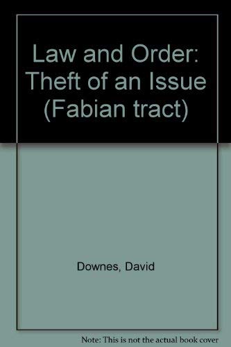Law and order: Theft of an issue (Fabian tract) (9780716304906) by Downes, David M