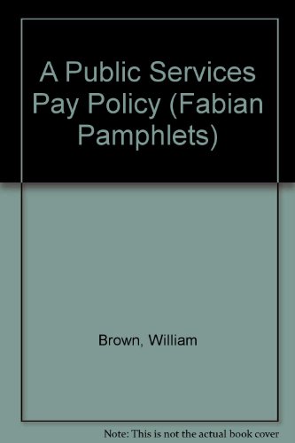 A Public Services Pay Policy (Fabian Pamphlets) (9780716305422) by William Brown