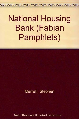A national housing bank (Fabian pamphlet) (9780716305521) by Stephen Merrett
