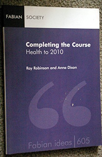 Completing the Course (Fabian Ideas) (9780716306054) by Ray Robinson; Anna Dixon