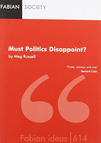 Beispielbild fr Must Politics Disappoint?: v. 614 (Fabian Ideas S.) zum Verkauf von WorldofBooks