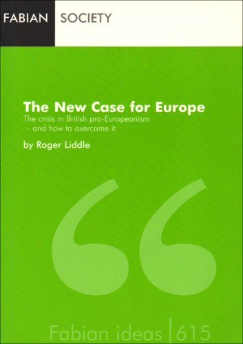 Stock image for The New Case for Europe: The Crisis in British Pro-Europeanism - and How to Overcome it: v. 615 (Fabian Ideas S.) for sale by WorldofBooks