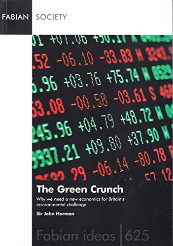 Imagen de archivo de The Green Crunch: Why We Need a New Economics for Britain's Environmental Challenge: v. 625 (Fabian Ideas S.) a la venta por WorldofBooks