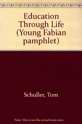 Education through life (Young Fabian pamphlet) (9780716320470) by Schuller, Tom